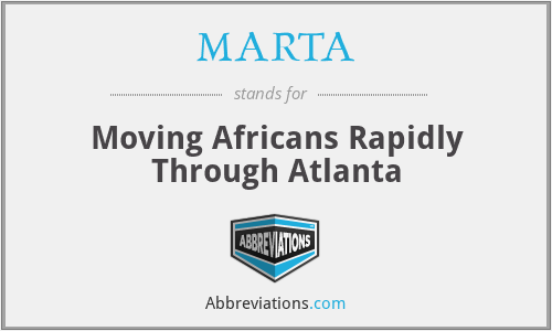 MARTA - Moving Africans Rapidly Through Atlanta