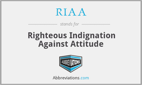 RIAA - Righteous Indignation Against Attitude
