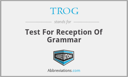 TROG - Test For Reception Of Grammar