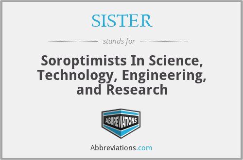 SISTER - Soroptimists In Science, Technology, Engineering, and Research
