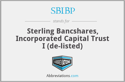 SBIBP - Sterling Bancshares, Incorporated Capital Trust I (de-listed)