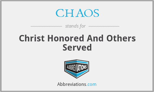 CHAOS - Christ Honored And Others Served