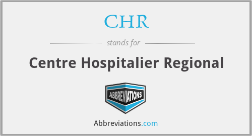 CHR - Centre Hospitalier Regional