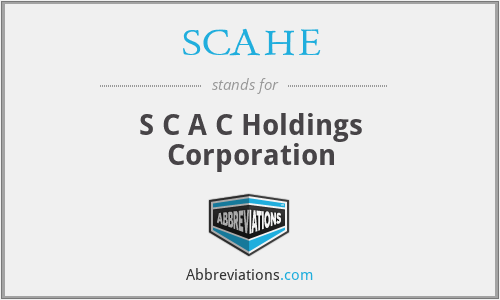 SCAHE - S C A C Holdings Corporation