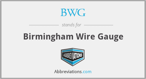 BWG - Birmingham Wire Gauge