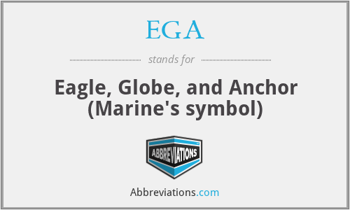 EGA - Eagle, Globe, and Anchor (Marine's symbol)