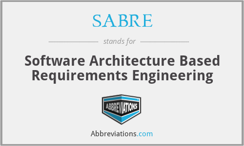 SABRE - Software Architecture Based Requirements Engineering