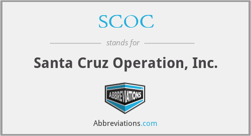 SCOC - Santa Cruz Operation, Inc.