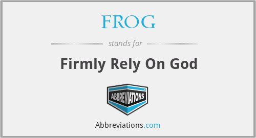 FROG - Firmly Rely On God