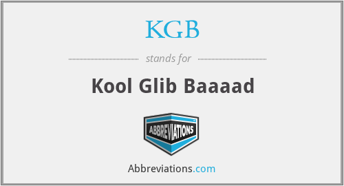 KGB - Kool Glib Baaaad