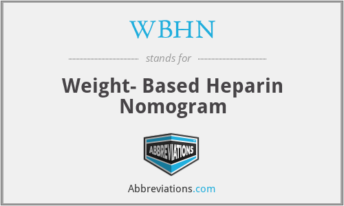 WBHN - Weight- Based Heparin Nomogram