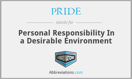 PRIDE - Personal Responsibility In a Desirable Environment