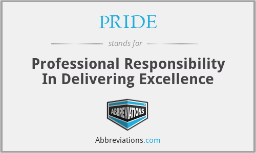 PRIDE - Professional Responsibility In Delivering Excellence