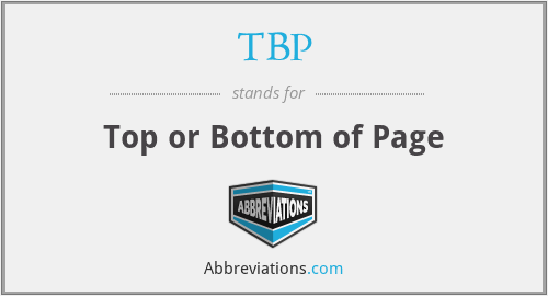 TBP - Top or Bottom of Page