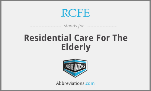 RCFE - Residential Care For The Elderly