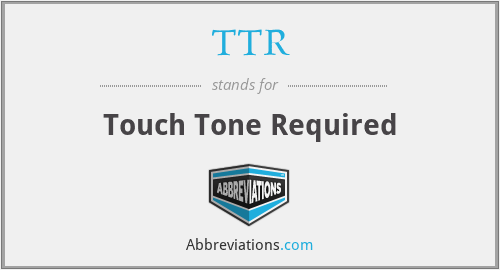 TTR - Touch Tone Required