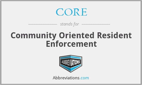 CORE - Community Oriented Resident Enforcement