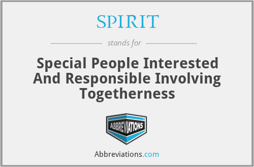SPIRIT - Special People Interested And Responsible Involving Togetherness