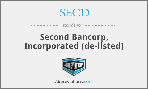 SECD - Second Bancorp, Incorporated (de-listed)