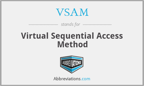 VSAM - Virtual Sequential Access Method
