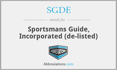 SGDE - Sportsmans Guide, Incorporated (de-listed)