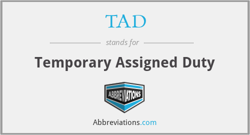 TAD - Temporary Assigned Duty