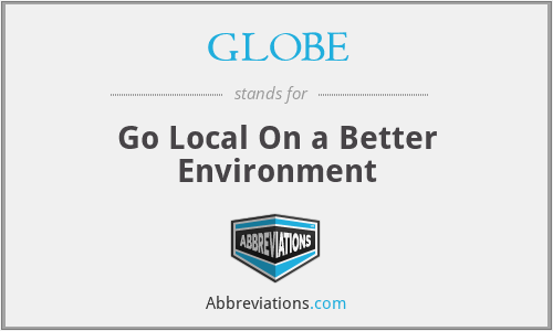GLOBE - Go Local On a Better Environment