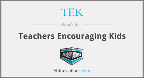TEK - Teachers Encouraging Kids