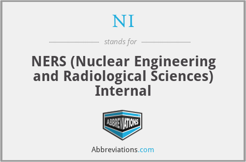 NI - NERS (Nuclear Engineering and Radiological Sciences) Internal