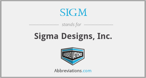 SIGM - Sigma Designs, Inc.