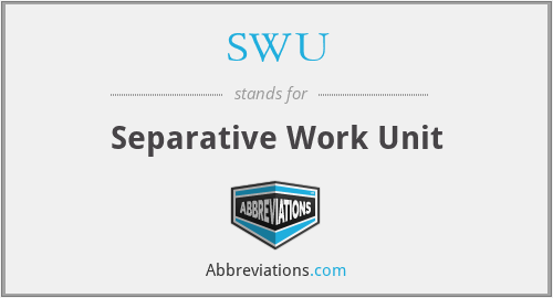 SWU - Separative Work Unit