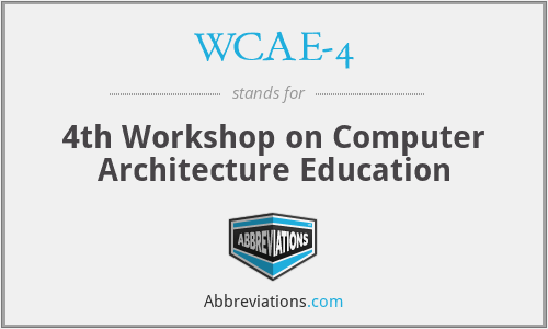 WCAE-4 - 4th Workshop on Computer Architecture Education