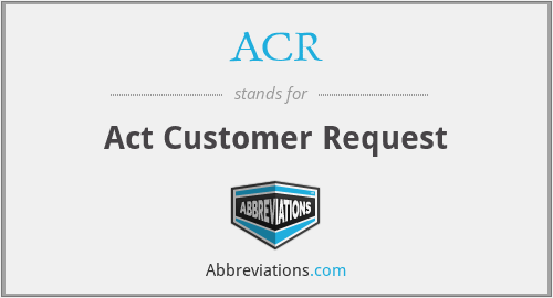 ACR - Act Customer Request