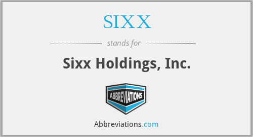 SIXX - Sixx Holdings, Inc.