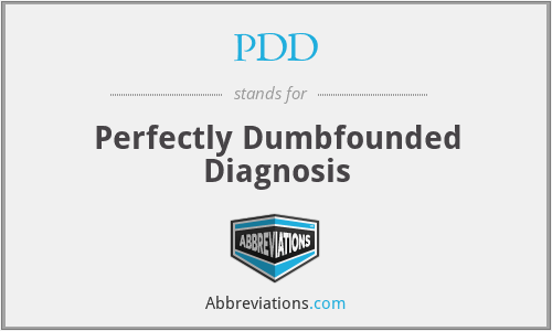 PDD - Perfectly Dumbfounded Diagnosis