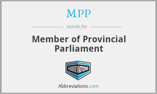 MPP - Member of Provincial Parliament