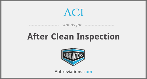 ACI - After Clean Inspection