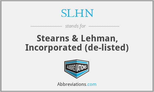 SLHN - Stearns & Lehman, Incorporated (de-listed)