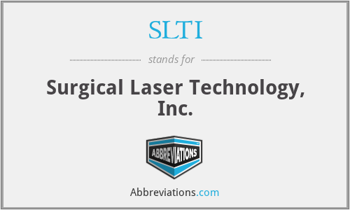 SLTI - Surgical Laser Technology, Inc.