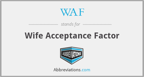 WAF - Wife Acceptance Factor