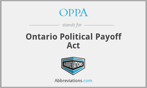 OPPA - Ontario Political Payoff Act