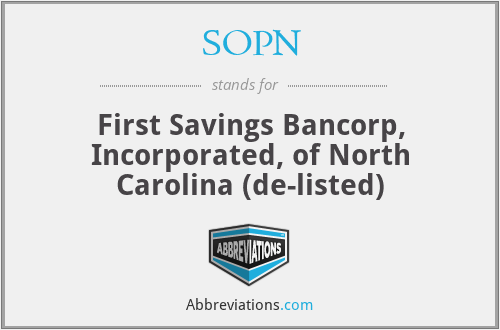 SOPN - First Savings Bancorp, Incorporated, of North Carolina (de-listed)