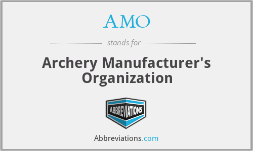 AMO - Archery Manufacturer's Organization