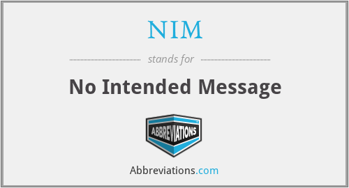 NIM - No Intended Message