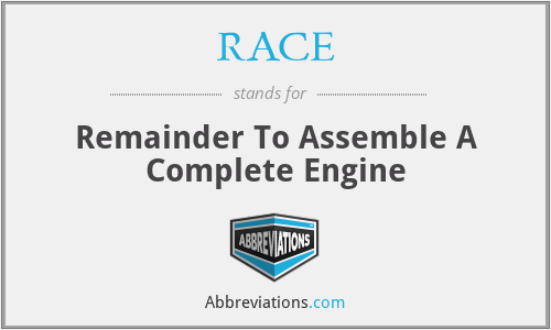RACE - Remainder To Assemble A Complete Engine