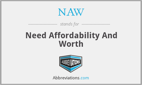 NAW - Need Affordability And Worth