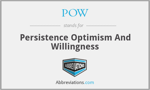 POW - Persistence Optimism And Willingness