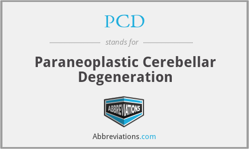 PCD - Paraneoplastic Cerebellar Degeneration