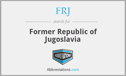FRJ - Former Republic of Jugoslavia