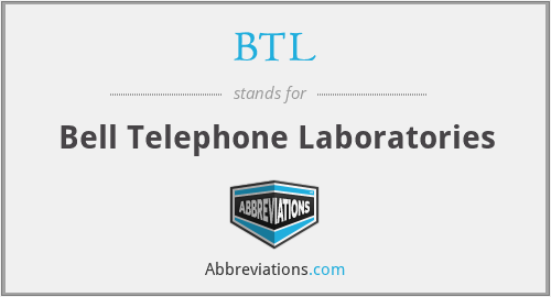 BTL - Bell Telephone Laboratories